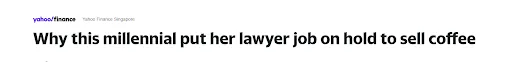 A headline published on the Yahoo Finance website reads Why this millennial put her lawyer job on hold to sell coffee